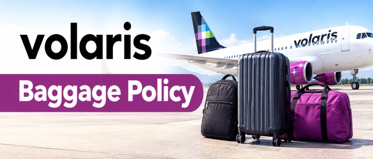 Everything You Need to Know About the Volaris Baggage Policy